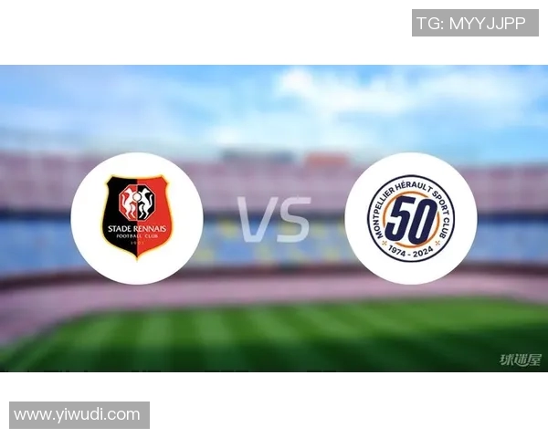 雷恩主场迎战蒙比利埃期待精彩对决与激烈竞争 雷恩主场迎战蒙比利埃期待精彩对决与激烈竞争